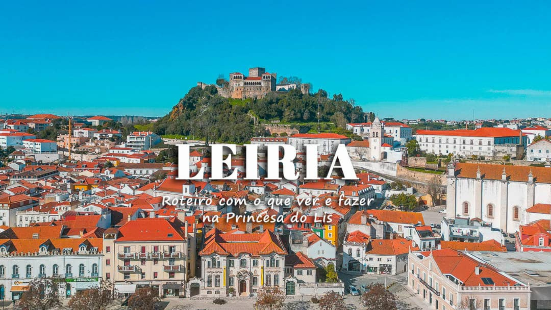 ROTEIRO DE O QUE FAZER EM LEIRIA